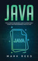 Java : The ultimate beginners guide to effectively learn Java programming step-by-step by Mark Reed - Paperback
