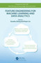 Feature Engineering for Machine Learning and Data Analytics by Guozhu Dong - Hardback