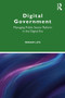 Digital Government : Managing Public Sector Reform in the Digital Era by Miriam Lips - Paperback