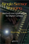 Single-Sensor Imaging : Methods and Applications for Digital Cameras by Rastislav Lukac - Hardback