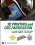 3D Printing and CNC Fabrication with SketchUp by Lydia Cline - Paperback