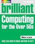 Brilliant Computing for the Over 50s Windows 7 edition by P.K. MacBride - Paperback