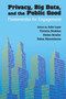 Privacy, Big Data, and the Public Good : Frameworks for Engagement by Julia Lane - Paperback