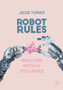 Robot Rules : Regulating Artificial Intelligence by Jacob Turner - Paperback
