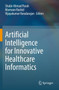 Artificial Intelligence for Innovative Healthcare Informatics by Shabir Ahmad Parah - Paperback