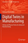 Digital Twins in Manufacturing : Virtual and Physical Twins for Advanced Manufacturing by Vytautas Ostasevicius - Paperback