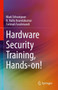 Hardware Security Training, Hands-on! by Mark P.h.D Tehranipoor - Hardback
