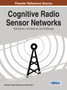 Cognitive Radio Sensor Networks: Applications, Architectures, and Challenges by Mubashir Husain Rehmani - Hardback