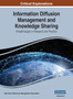 Information Diffusion Management and Knowledge Sharing : Breakthroughs in Research and Practice, VOL 2 by Information Reso Management Association - Hardback