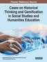 Cases on Historical Thinking and Gamification in Social Studies and Humanities Education by Maria Martinez-Hita - Paperback