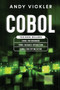 Cobol : This book includes: Cobol Basics for Beginners + Cobol Database Interaction + Cobol Code Optimization : 4 by Andy Vickler - Paperback