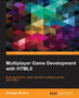 Multiplayer Game Development with HTML5 : Multiplayer Game Development with HTML5 by Rodrigo Silveira - Paperback
