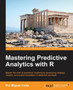 Mastering Predictive Analytics with R by Rui Miguel Forte - Paperback