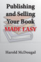Publishing and Selling Your Book Made Easy by Harold McDougal - Paperback