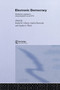 Electronic Democracy : Mobilisation, Organisation and Participation via new ICTs by Rachel Gibson - Paperback