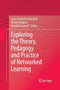Exploring the Theory, Pedagogy and Practice of Networked Learning by Lone Dirckinck-Holmfeld - Paperback
