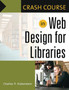 Crash Course in Web Design for Libraries by Charles P. Rubenstein - Paperback