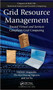 Grid Resource Management : Toward Virtual and Services Compliant Grid Computing by Frederic Magoules - Hardback