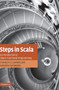 Steps in Scala : An Introduction to Object-Functional Programming by Christos K.K. Loverdos - Hardback