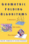 Geometric Folding Algorithms : Linkages, Origami, Polyhedra by Erik D. Demaine - Hardback