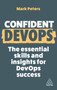 Confident DevOps : The Essential Skills and Insights for DevOps Success by Mark Peters - Paperback