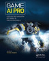 Game AI Pro : Collected Wisdom of Game AI Professionals by Steven Rabin - Paperback