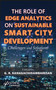 Role of Edge Analytics in Sustainable Smart City Development : Challenges and Solutions by G.R. Kanagachidambaresan - Hardback