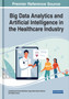 Handbook of Research on Big Data Analytics and Artificial Intelligence in the Healthcare Industry by Jose Machado - Hardback