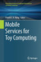 Mobile Services for Toy Computing by Patrick C.K. Hung - Paperback