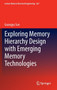 Exploring Memory Hierarchy Design with Emerging Memory Technologies : 267 by Guangyu Sun - Hardback