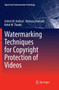 Watermarking Techniques for Copyright Protection of Videos by Ashish M. Kothari - Paperback