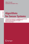Algorithms for Sensor Systems : 15th International Symposium on Algorithms and Experiments for Wireless Sensor Networks, ALGOSENSORS 2019, Munich, Germany, September 12???13, 2019, Revised Selected Pape : 11931 by Falko Dressler - Paperback