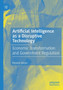 Artificial Intelligence as a Disruptive Technology : Economic Transformation and Government Regulation by Rosario Girasa - Paperback
