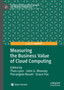 Measuring the Business Value of Cloud Computing by Theo Lynn - Hardback