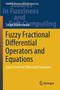 Fuzzy Fractional Differential Operators and Equations : Fuzzy Fractional Differential Equations : 397 by Tofigh Allahviranloo - Paperback