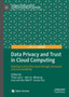 Data Privacy and Trust in Cloud Computing : Building trust in the cloud through assurance and accountability by Theo Lynn - Hardback
