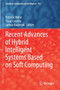 Recent Advances of Hybrid Intelligent Systems Based on Soft Computing : 915 by Patricia Melin - Paperback