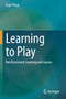 Learning to Play : Reinforcement Learning and Games by Aske Plaat - Paperback