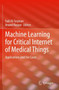 Machine Learning for Critical Internet of Medical Things : Applications and Use Cases by Fadi Al-Turjman - Paperback