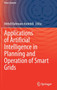 Applications of Artificial Intelligence in Planning and Operation of Smart Grids by Mehdi Rahmani-Andebili - Hardback