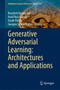 Generative Adversarial Learning: Architectures and Applications : 217 by Roozbeh Razavi-Far - Hardback