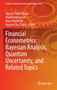 Financial Econometrics: Bayesian Analysis, Quantum Uncertainty, and Related Topics : 427 by Nguyen Ngoc Thach - Hardback
