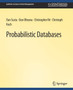 Probabilistic Databases by Dan Suciu - Paperback