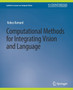 Computational Methods for Integrating Vision and Language by Kenichi Kanatani - Paperback