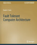 Fault Tolerant Computer Architecture by Daniel Sorin - Paperback