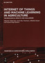 Internet of Things and Machine Learning in Agriculture : Technological Impacts and Challenges by Jyotir Moy Chatterjee - Hardback