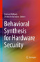 Behavioral Synthesis for Hardware Security by Srinivas Katkoori - Hardback