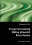 Image Denoising Using Wavelet Transforms by Dongwook Cho - Paperback
