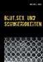 Blut, Sex und Schwierigkeiten