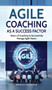 Agile Coaching as a Success Factor : Basics of coaching to successfully manage Agile teams by Markus Heimrath - Hardback